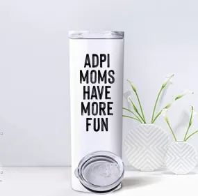 ADPi - Sorority Mom Tumbler - More Fun Black & White