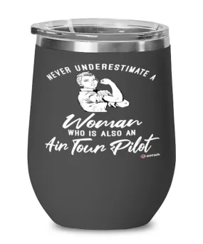 Air Tour Pilot Wine Glass Never Underestimate A Woman Who Is Also An Air Tour Pilot 12oz Stainless Steel Black