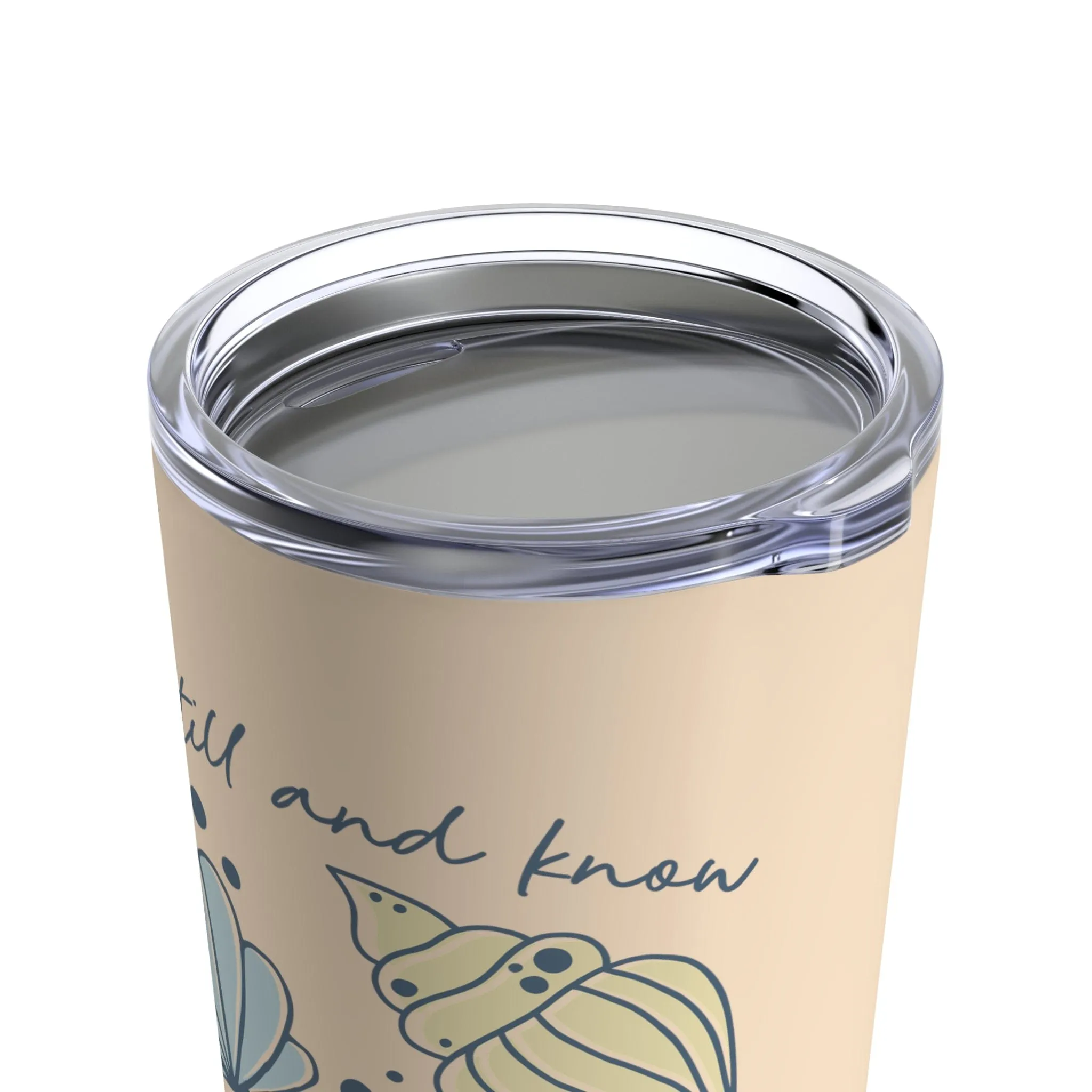 Be Still Seashells Tumbler 20oz