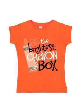 Be the Brightest Crayon in the Box Girls Shirt - Orange