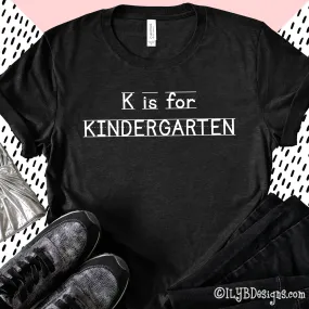 K is for Kindergarten Teacher Shirt | ABC Teacher Shirts